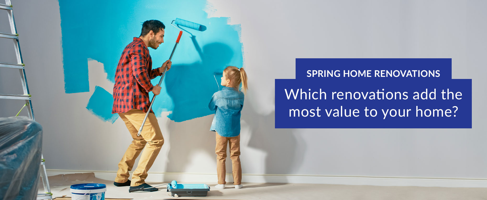 Spring Home Renovations - which renovations add the most value to your home? 